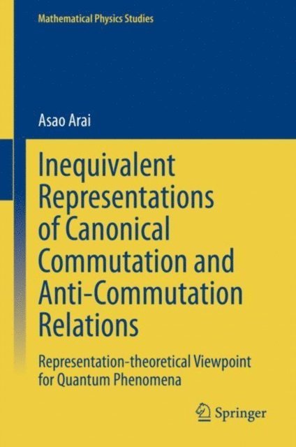 Asao Arai - Inequivalent Representations of Canonical Commutation and Anti-Commutation Relations, E-bok