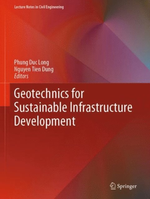 Nguyen Tien Dung, Phung Duc Long - Geotechnics for Sustainable Infrastructure Development, E-bok
