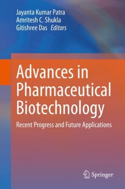 Gitishree Das, Amritesh C. Shukla, Jayanta Kumar Patra - Advances in Pharmaceutical Biotechnology, E-bok