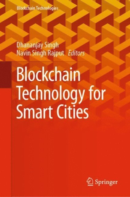 Navin Singh Rajput, Dhananjay Singh - Blockchain Technology for Smart Cities, E-bok