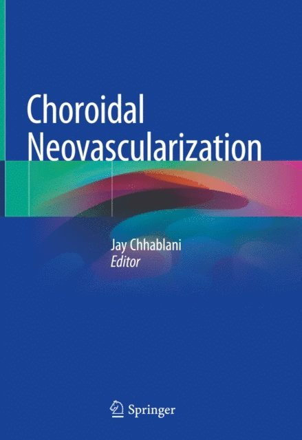 Jay Chhablani - Choroidal Neovascularization, E-bok