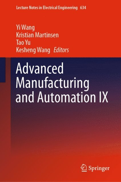 Kesheng Wang, Tao Yu, Kristian Martinsen, Yi Wang - Advanced Manufacturing and Automation IX, E-bok