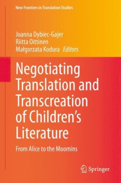 Malgorzata Kodura, Riitta Oittinen, Joanna Dybiec-Gajer - Negotiating Translation and Transcreation of Children's Literature, E-bok