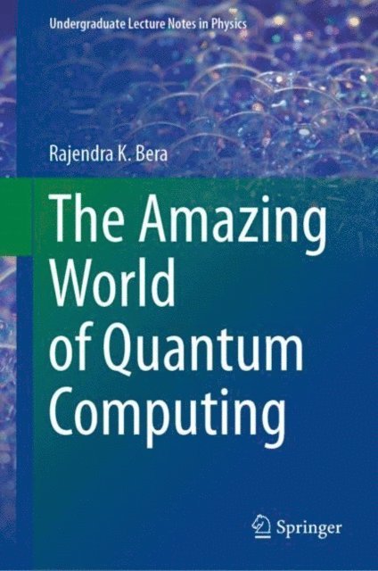 Rajendra K. Bera - Amazing World of Quantum Computing, E-bok