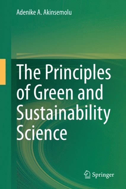 Adenike A. Akinsemolu - Principles of Green and Sustainability Science, E-bok