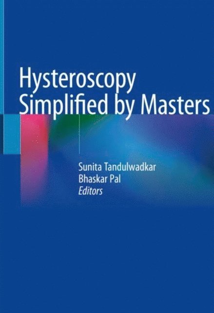 Bhaskar Pal, Sunita Tandulwadkar - Hysteroscopy Simplified by Masters, E-bok