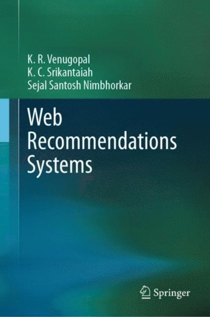Sejal Santosh Nimbhorkar, K. C. Srikantaiah, K. R. Venugopal - Web Recommendations Systems, E-bok