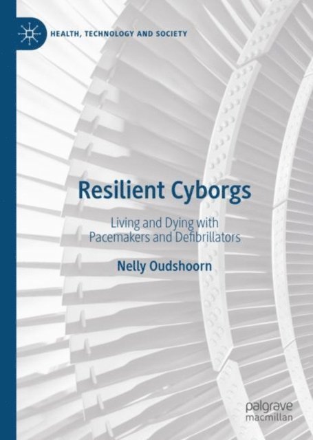 Nelly Oudshoorn - Resilient Cyborgs, E-bok