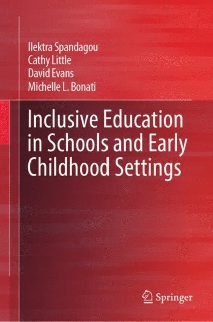 Michelle L. Bonati, David Evans, Cathy Little, Ilektra Spandagou - Inclusive Education in Schools and Early Childhood Settings, E-bok