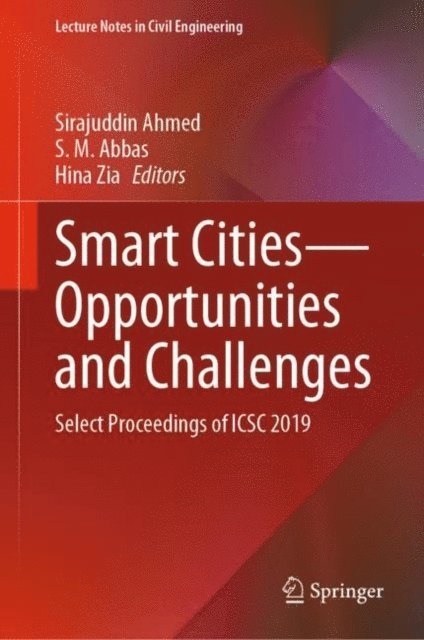 Hina Zia, S. M. Abbas, Sirajuddin Ahmed - Smart Cities-Opportunities and Challenges, E-bok