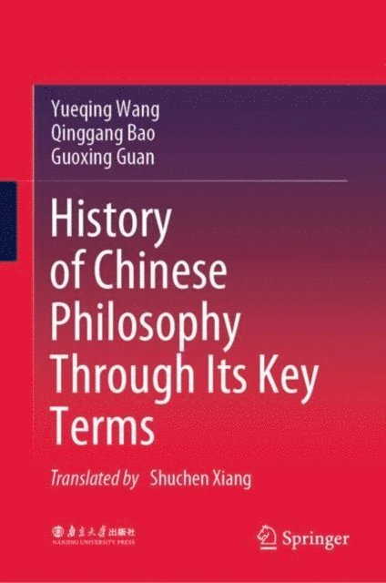 Guoxing Guan, Qinggang Bao, Yueqing Wang - History of Chinese Philosophy Through Its Key Terms, E-bok