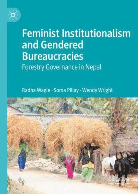 Wendy Wright, Soma Pillay, Radha Wagle - Feminist Institutionalism and Gendered Bureaucracies, E-bok
