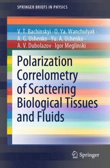 Igor Meglinski, A. V. Dubolazov, Yu. A. Ushenko, A. G. Ushenko, O. Ya. Wanchulyak, V. T. Bachinskyi - Polarization Correlometry of Scattering Biological Tissues and Fluids, E-bok