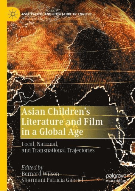 Sharmani Patricia Gabriel, Bernard Wilson - Asian Children's Literature and Film in a Global Age, E-bok