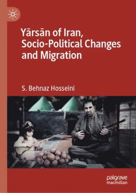 S. Behnaz Hosseini - Yarsan of Iran, Socio-Political Changes and Migration, E-bok