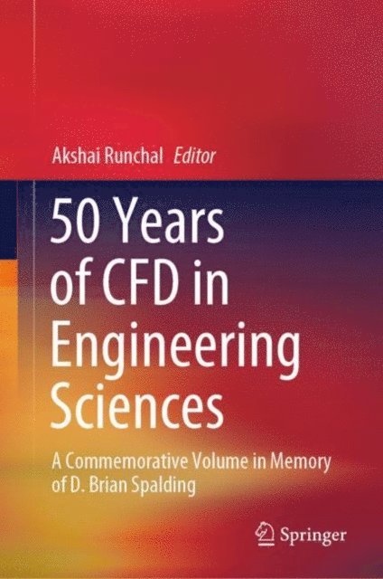 Akshai Runchal - 50 Years of CFD in Engineering Sciences, E-bok