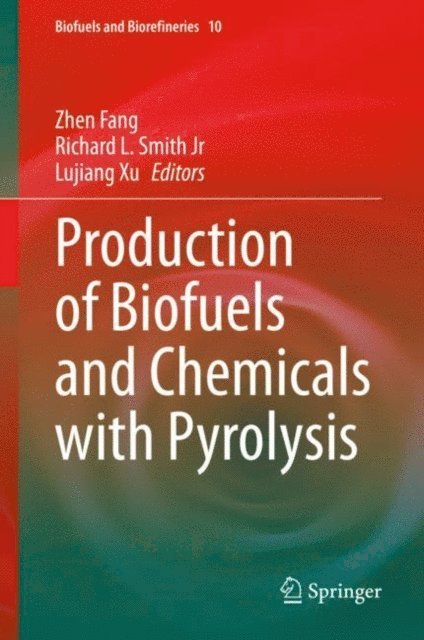Lujiang Xu, Richard L. Smith Jr, Zhen Fang - Production of Biofuels and Chemicals with Pyrolysis, E-bok