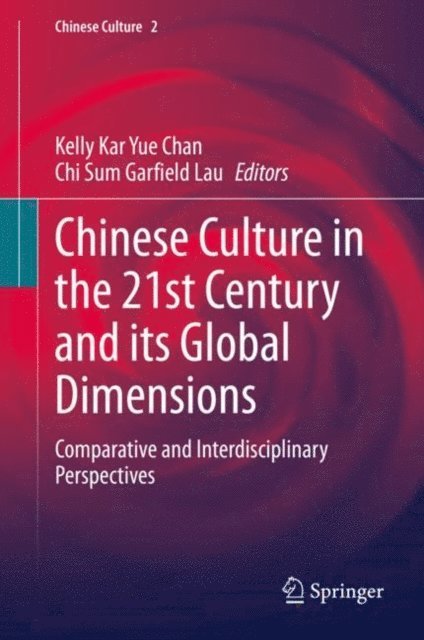 Chi Sum Garfield Lau, Kelly Kar Yue Chan - Chinese Culture in the 21st Century and its Global Dimensions, E-bok