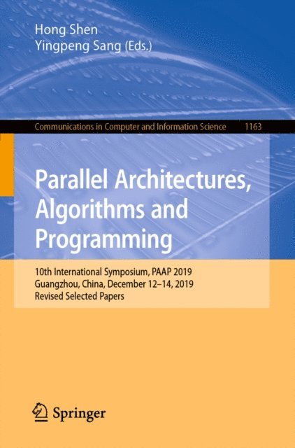 Yingpeng Sang, Hong Shen - Parallel Architectures, Algorithms and Programming, E-bok