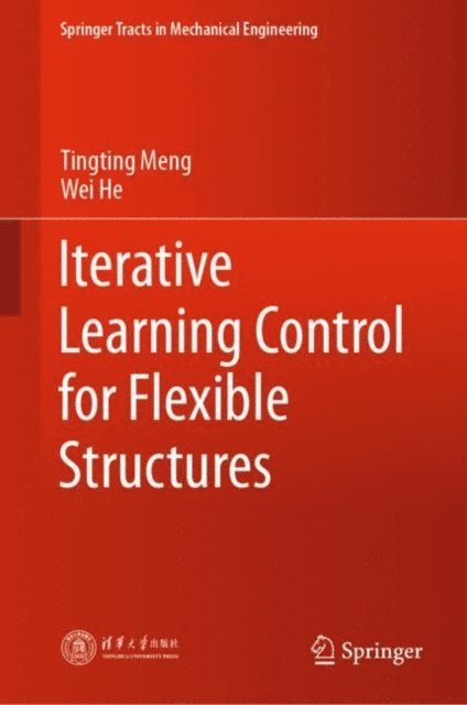 Wei He, Tingting Meng - Iterative Learning Control for Flexible Structures, E-bok