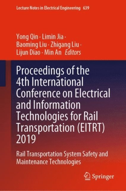 Min An, Lijun Diao, Zhigang Liu, Baoming Liu, Limin Jia, Yong Qin - Proceedings of the 4th International Conference on Electrical and Information Technologies for Rail Transportation (EITRT) 2019, E-bok
