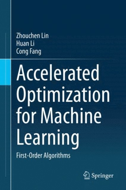 Cong Fang, Huan Li, Zhouchen Lin - Accelerated Optimization for Machine Learning, E-bok