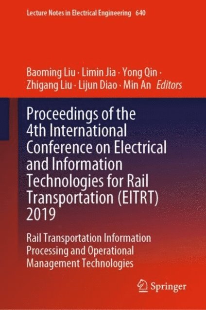 Min An, Lijun Diao, Zhigang Liu, Yong Qin, Limin Jia, Baoming Liu - Proceedings of the 4th International Conference on Electrical and Information Technologies for Rail Transportation (EITRT) 2019, E-bok