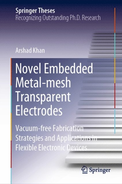 Arshad Khan - Novel Embedded Metal-mesh Transparent Electrodes, E-bok