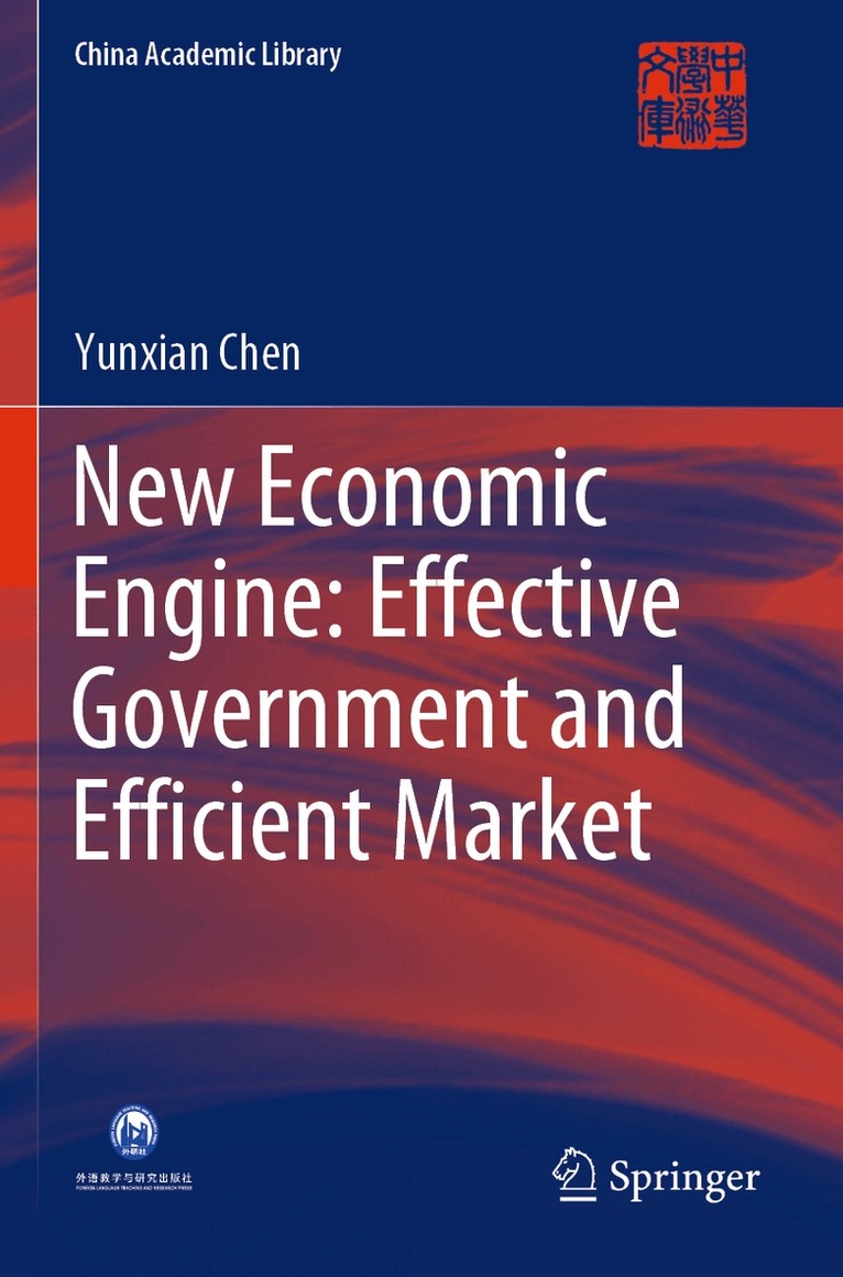 Yunxian Chen - New Economic Engine: Effective Government and Efficient Market, Häftad