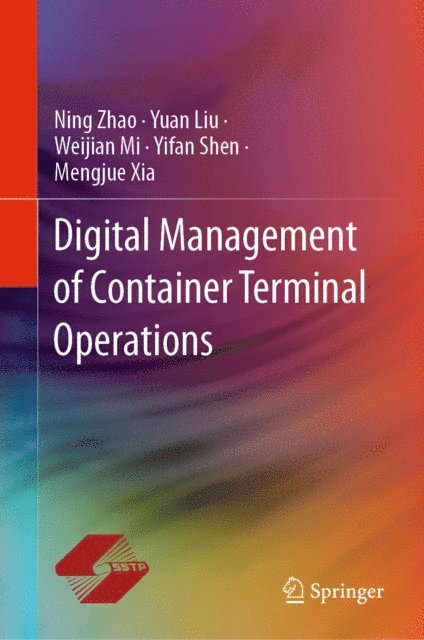Mengjue Xia, Yifan Shen, Weijian Mi, Yuan Liu, Ning Zhao - Digital Management of Container Terminal Operations, E-bok