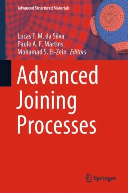 Mohamad S. El-Zein, Paulo A. F. Martins, Lucas F. M. da Silva - Advanced Joining Processes, E-bok