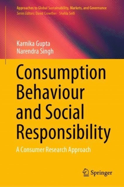 Narendra Singh, Karnika Gupta - Consumption Behaviour and Social Responsibility, E-bok