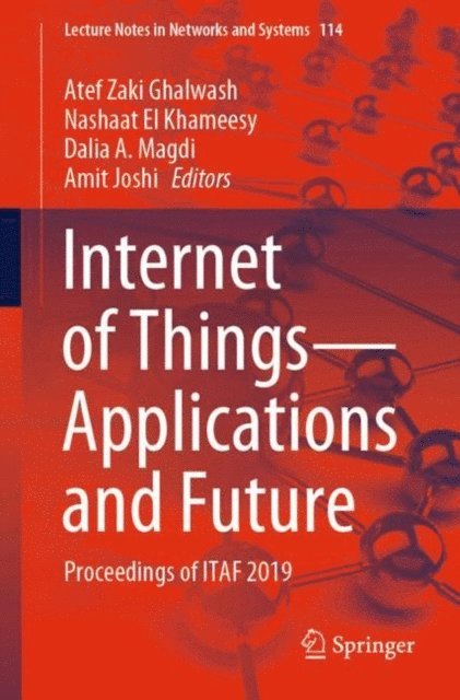Amit Joshi, Dalia A. Magdi, Nashaat El Khameesy, Atef Zaki Ghalwash - Internet of Things-Applications and Future, E-bok