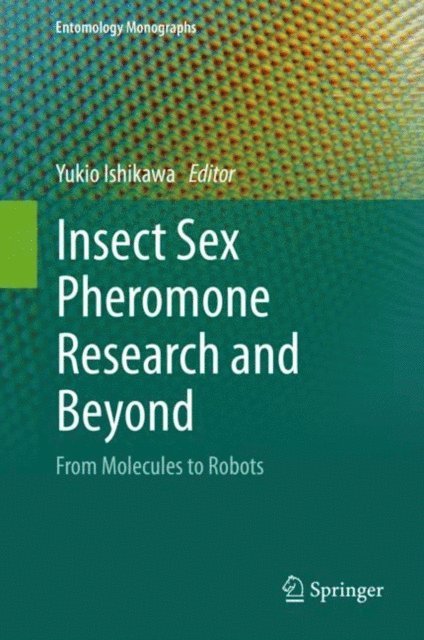 Yukio Ishikawa - Insect Sex Pheromone Research and Beyond, E-bok