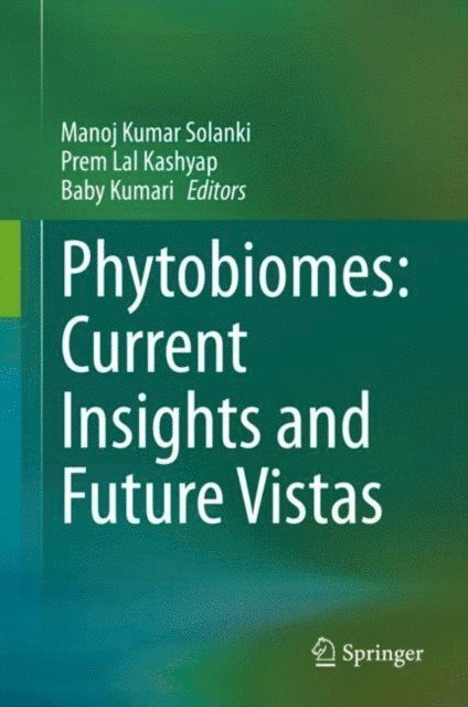 Baby Kumari, Prem Lal Kashyap, Manoj Kumar Solanki - Phytobiomes: Current Insights and Future Vistas, E-bok