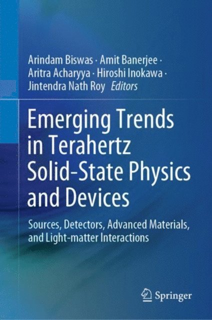 Jintendra Nath Roy, Hiroshi Inokawa, Aritra Acharyya, Amit Banerjee, Arindam Biswas - Emerging Trends in Terahertz Solid-State Physics and Devices, E-bok