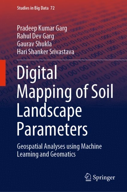 Hari Shanker Srivastava, Gaurav Shukla, Rahul Dev Garg, Pradeep Kumar Garg - Digital Mapping of Soil Landscape Parameters, E-bok