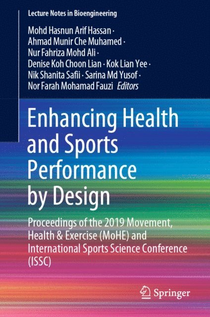 Nor Farah Mohamad Fauzi, Sarina Md Yusof, Nik Shanita Safii, Kok Lian Yee, Denise Koh Choon Lian, Nur Fahriza Mohd Ali, Ahmad Munir Che Muhamed, Mohd Hasnun Arif Hassan - Enhancing Health and Sports Performance by Design, E-bok