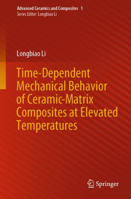 Longbiao Li - Time-Dependent Mechanical Behavior of Ceramic-Matrix Composites at Elevated Temperatures, E-bok
