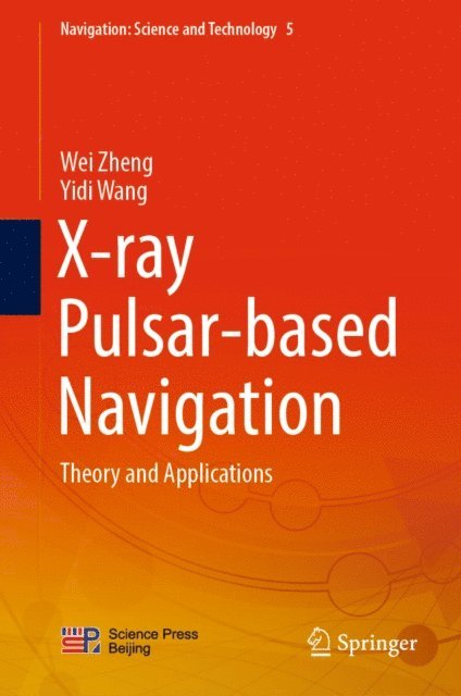Yidi Wang, Wei Zheng - X-ray Pulsar-based Navigation, E-bok