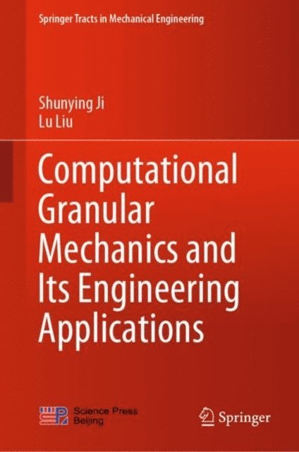 Lu Liu, Shunying Ji - Computational Granular Mechanics and Its Engineering Applications, E-bok