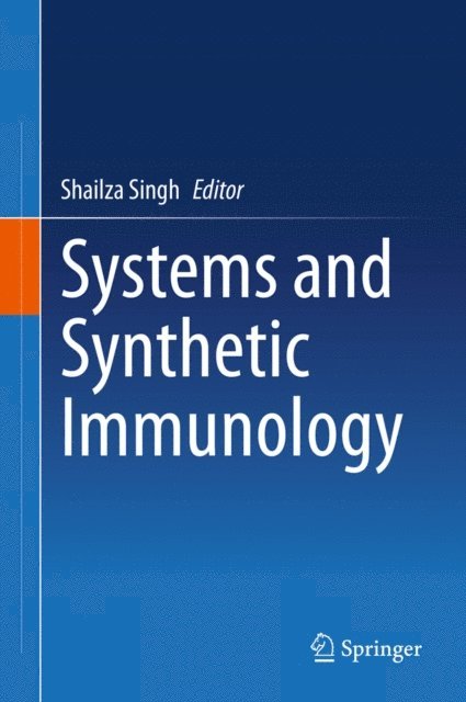 Shailza Singh - Systems and Synthetic Immunology, E-bok