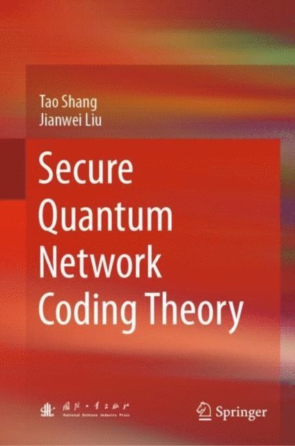 Jianwei Liu, Tao Shang - Secure Quantum Network Coding Theory, E-bok