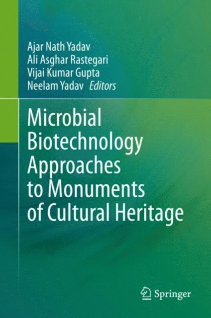 Neelam Yadav, Vijai Kumar Gupta, Ali Asghar Rastegari, Ajar Nath Yadav - Microbial Biotechnology Approaches to Monuments of Cultural Heritage, E-bok