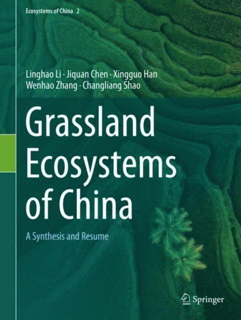 Changliang Shao, Wenhao Zhang, Xingguo Han, Jiquan Chen, Linghao Li - Grassland Ecosystems of China, E-bok