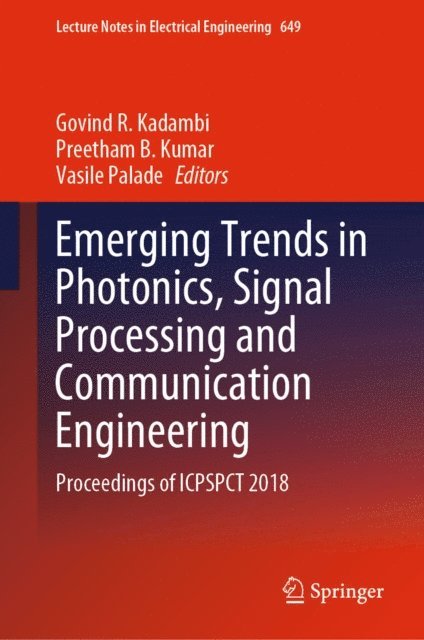 Vasile Palade, Preetham B. Kumar, Govind R. Kadambi - Emerging Trends in Photonics, Signal Processing and Communication Engineering, E-bok