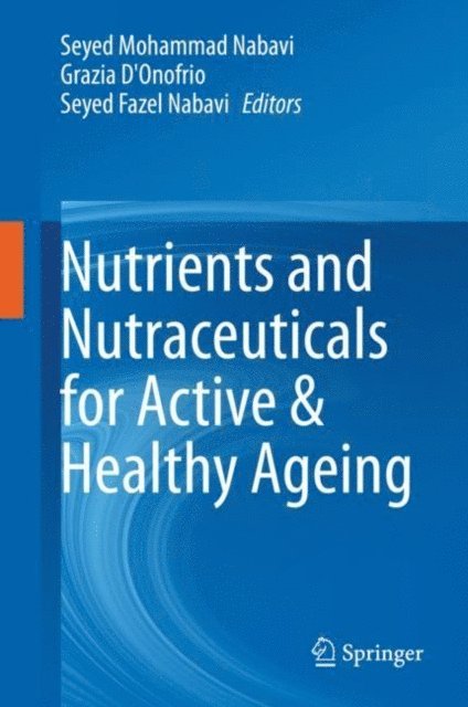 Seyed Fazel Nabavi, Grazia D'Onofrio, Seyed Mohammad Nabavi - Nutrients and Nutraceuticals for Active & Healthy Ageing, E-bok