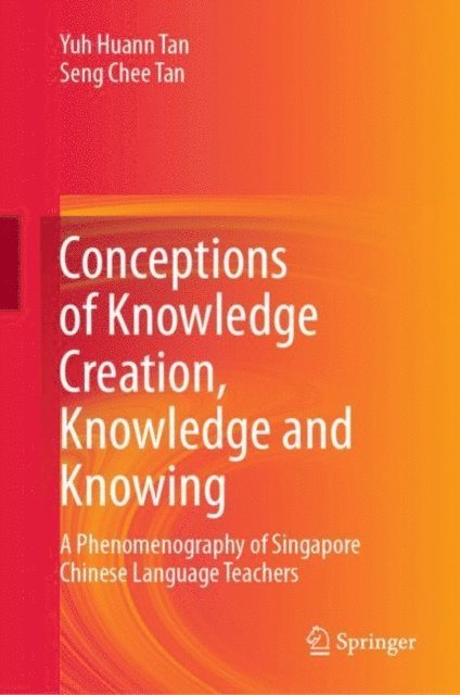 Seng Chee Tan, Yuh Huann Tan - Conceptions of Knowledge Creation, Knowledge and Knowing, E-bok