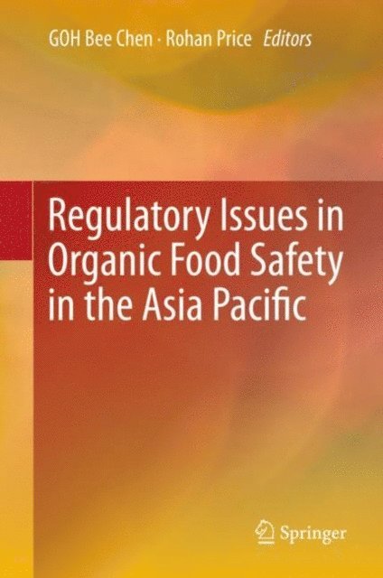 Rohan Price, Bee Chen GOH - Regulatory Issues in Organic Food Safety in the Asia Pacific, E-bok