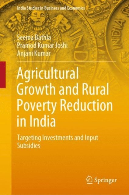Anjani Kumar, Pramod Kumar Joshi, Seema Bathla - Agricultural Growth and Rural Poverty Reduction in India, E-bok